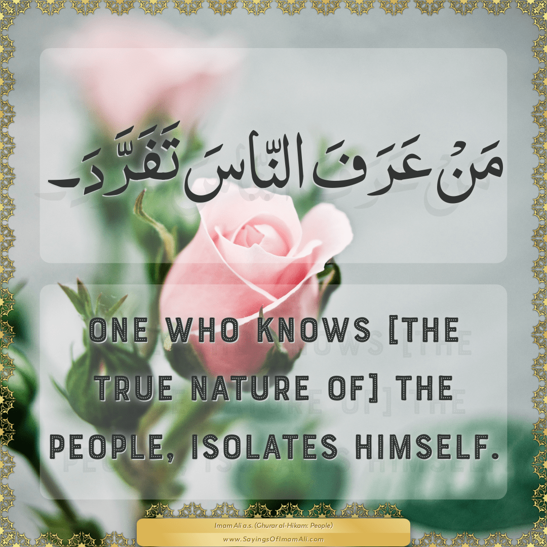 One who knows [the true nature of] the people, isolates himself.